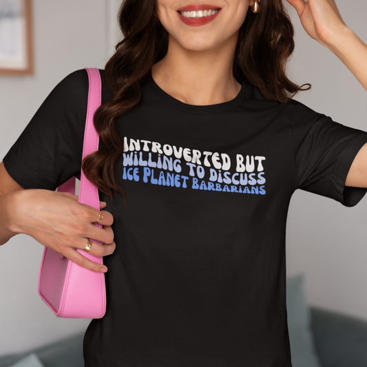 Introverted But Willing to Discuss Ice Planet Barbarians Tee