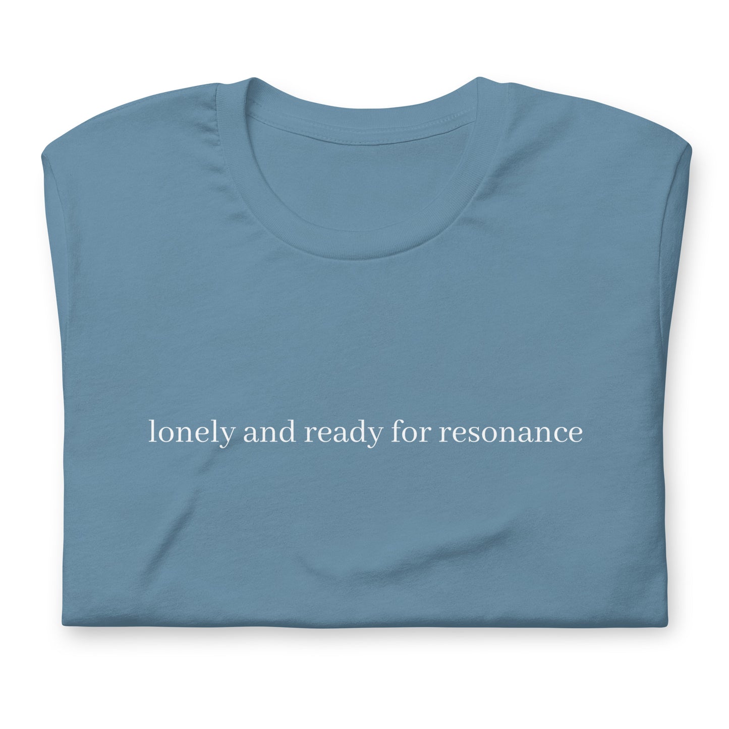 Lonely and Ready for Resonance Tee